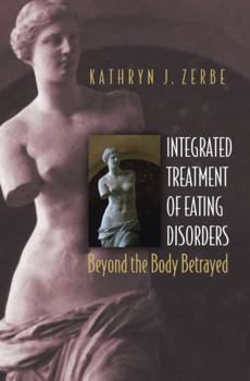 Hardcover Integrated Treatment of Eating Disorders: Beyond the Body Betrayed Book