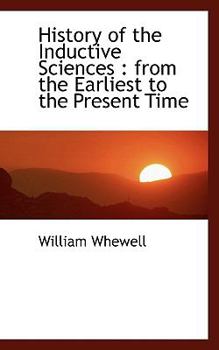 Paperback History of the Inductive Sciences: From the Earliest to the Present Time Book