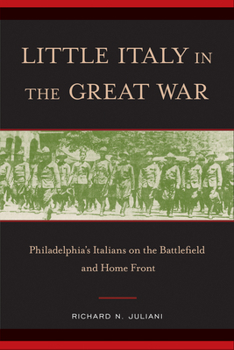 Paperback Little Italy in the Great War: Philadelphia's Italians on the Battlefield and Home Front Book