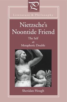 Hardcover Nietzsche's Noontide Friend: The Self as Metaphoric Double Book