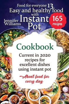 Paperback Easy and healthy food with instant pot cookbook: Current in 2020 recipes for excellent dishes using instant pot. About food for every day Book