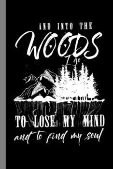 Paperback And Into The Woods: Camping Nature Hiking Mountains Gift For Hikers Campers Climbers And Mountaineers (6"x9") Dot Grid Notebook To Write I Book