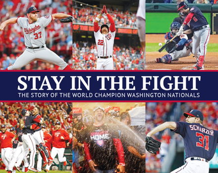 Paperback Stay in the Fight: The Story of the World Champion Washington Nationals Book