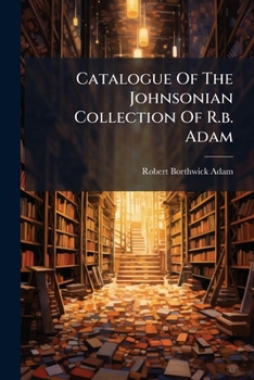 Paperback Catalogue Of The Johnsonian Collection Of R.b. Adam Book