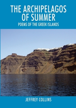 Paperback The Archipelagos of Summer: Poems of the Greek Islands Book
