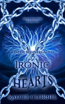 Paperback Ironic Hearts: Faerie Believers 02 Book