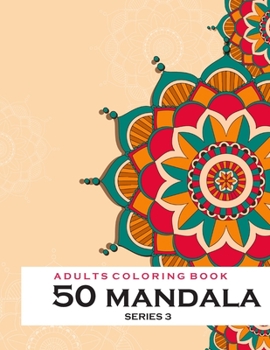 Paperback Adults Coloring Book 50 Mandala - Series 3: Coloring Book For Adults: 50 Mandala Template Book