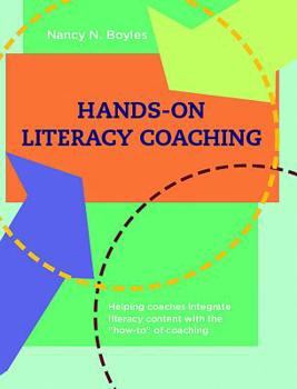 Paperback Hands-On Literacy Coaching: Helping Coaches Integrate Literacy Content with the How-To of Coaching Book
