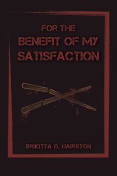 Paperback For the Benefit of My Satisfaction Book