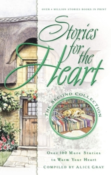 Stories for the Heart: The Second Collection: 110 Stories to Encourage Your Soul (Stories For the Heart)