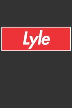 Lyle: Lyle Planner Calendar Notebook Journal, Personal Named Firstname Or Surname For Someone Called Lyle For Christmas Or Birthdays This Makes The Perfect Personolised Custom Name Gift For Lyle
