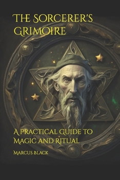Paperback The Sorcerer's Grimoire: A Practical Guide to Magic and Ritual Book