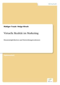 Paperback Virtuelle Realität im Marketing: Einsatzmöglichkeiten und Entwicklungstendenzen [German] Book