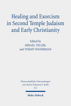 Healing and Exorcism in Second Temple Judaism and Early Christianity