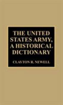 Hardcover The United States Army, A Historical Dictionary Book