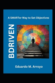 Paperback Bdriven: A SMARTer Way to Set Objectives Book