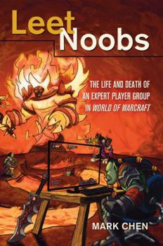 Paperback Leet Noobs: The Life and Death of an Expert Player Group in World of Warcraft Book