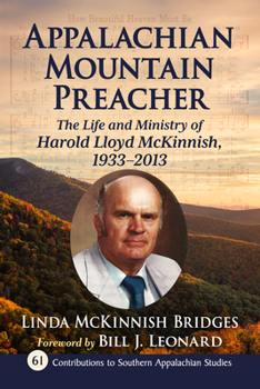 Appalachian Mountain Preacher: The Life and Ministry of Harold Lloyd McKinnish, 1933-2013 (Contributions to Southern Appalachian Studies)