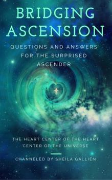 Paperback Bridging Ascension: Questions and Answers for the Surprised Ascender Book