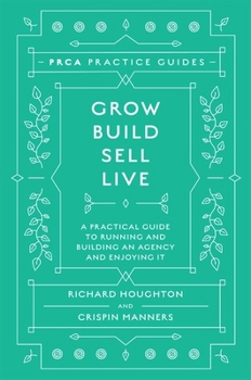 Hardcover Grow, Build, Sell, Live: A Practical Guide to Running and Building an Agency and Enjoying It Book