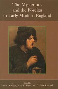 Hardcover The Mysterious and the Foreign in Early Modern England Book