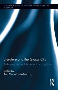 Literature and the Glocal City: Reshaping the English Canadian Imaginary
