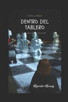 Todos a bordo dentro del tablero: Ajedrez para iniciación (Spanish Edition)