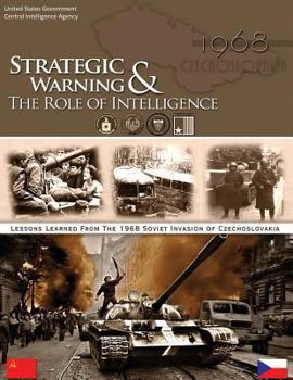 Paperback Lessons Learned from the 1968 Soviet Invasion of Czechoslovakia: Strategic Warning & The Role of Intelligence Book