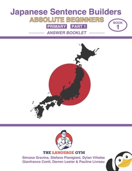 Japanese Sentence Builders - ANSWER BOOKLET - Absolute Beginners - Primary - Part 1