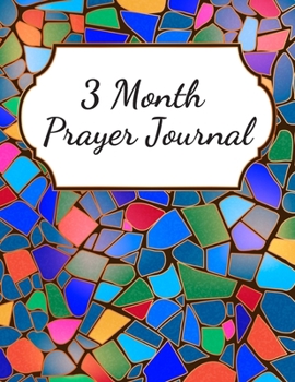 3 Month Prayer Journal: Thankfulness journal Christian gratitude journal Prayer planner My love journal Guided Faith journal Spiritual journals to ... prayer and praise journal A life of gratitude