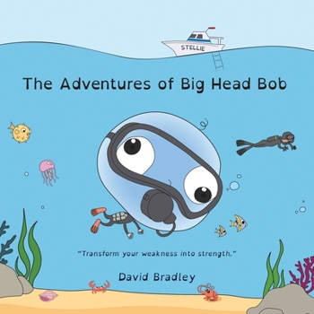 Paperback The Adventures of Big Head Bob: Transform your weakness into strength Book