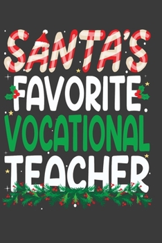 Paperback Santa's Favorite Vocational Teacher: Perfect 100 pages 6*9 Inch Notebook Lined Journal For Vocational Teacher. Cool Christmas Vocational Teacher Uniqu Book