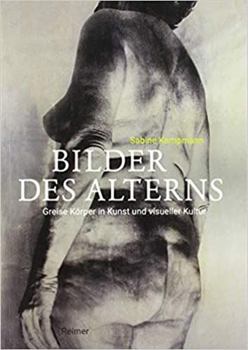 Paperback Bilder Des Alterns: Greise Korper in Kunst Und Visueller Kultur [German] Book