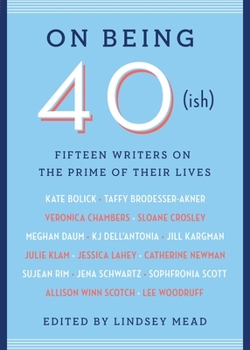 Paperback On Being 40(ish): Fifteen Writers on the Prime of Their Lives Book