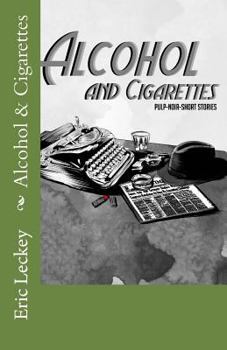 Paperback Alcohol and Cigarettes: Noir-Pulp-Fiction Book