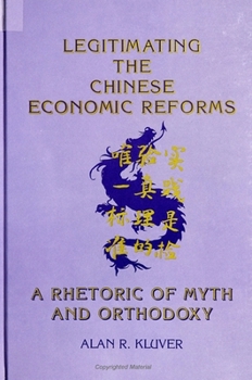 Hardcover Legitimating the Chinese Economic Reforms: A Rhetoric of Myth and Orthodoxy Book