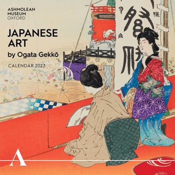 Calendar Ashmolean Museum: Japanese Art by Ogata Gekko Wall Calendar 2023 (Art Calendar) Book