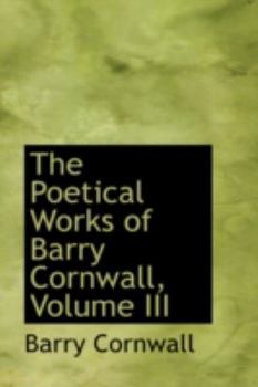 The Poetical Works of Barry Cornwall