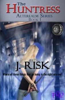 The Huntress: The Alterealm Series - Book #1 of the Alterealm Series