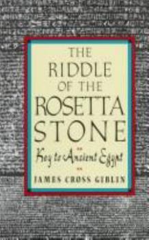 Hardcover The Riddle of the Rosetta Stone: Key to Ancient Egypt: Illustrated with Photographs, Prints, and Drawings Book
