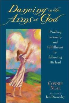 Hardcover Dancing in the Arms of God: Finding Intimacy and Fulfillment by Following His Lead Book