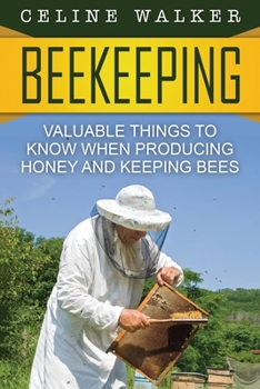 Paperback Beekeeping: Valuable Things to Know When Producing Honey and Keeping Bees Book