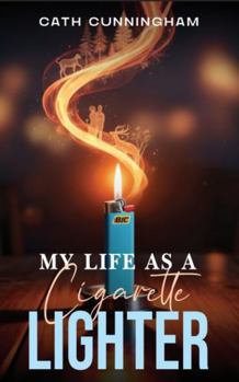 My Life As A Cigarette Lighter