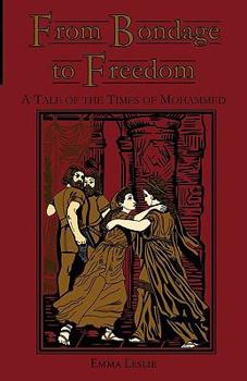 Hardcover From Bondage to Freedom: A Tale of the Times of Mohammed Book