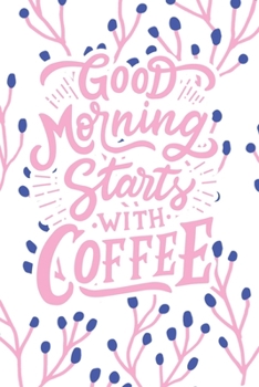 Good Morning Starts with Coffee: 2020 Dated Goal Planner Focus Weekly Monthly