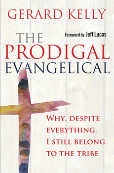 Paperback The Prodigal Evangelical: Why, Despite Everything, I Still Belong to the Tribe Book