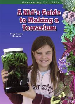 Library Binding A Kid's Guide to Making a Terrarium Book