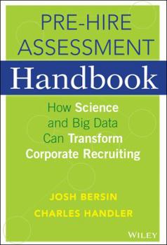 Hardcover The Pre-Hire Assessment Handbook: How Science and Big Data Can Transform Corporate Recruiting Book