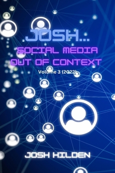 Josh, Social Media Out Of Context Vol. 3: 2022