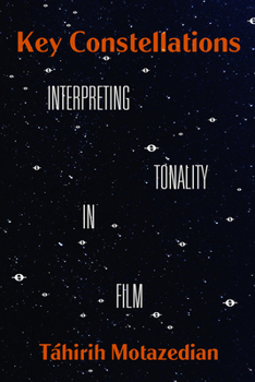 Paperback Key Constellations: Interpreting Tonality in Film Volume 4 Book